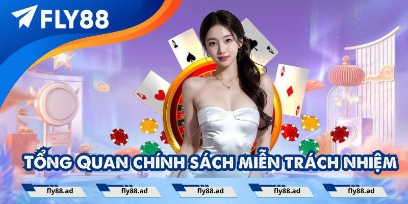 Tổng quan về chính sách miễn trách nhiệm tại nhà cái Fly88
